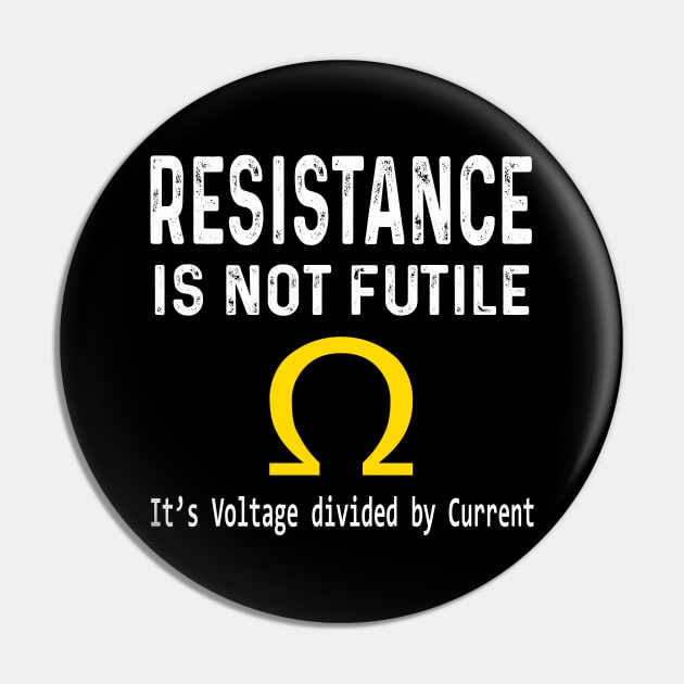 Ohm's Law Resistance Is Not Futile Pin by frankjoe