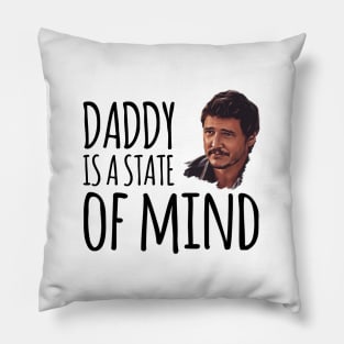 Daddy is a state of mind  - Pedro Pascal Pillow