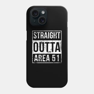 Straight Outta Area 51 Ruined Phone Case