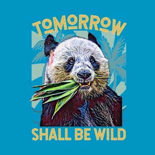 Tomorrow Shall Be Wild (Giant Panda eating leaves) T-Shirt