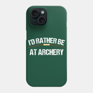 I'd Rather Be at Archery Phone Case