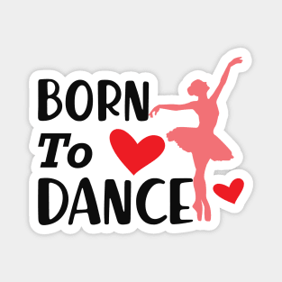 Dancer - Born to dance Magnet