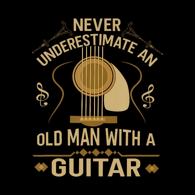 Never Underestimate An Old Man With A Guitar Acoustic Player by Daysy1