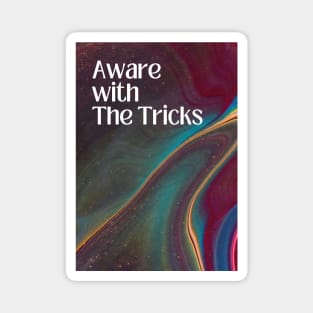 Aware with The Tricks Magnet