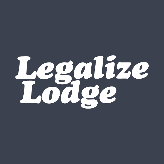 Legalize Lodge by mnhenry