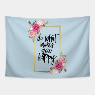 Do what makes you happy Tapestry