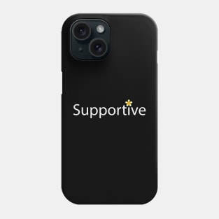 Supportive being supportive - Positive vibe Phone Case