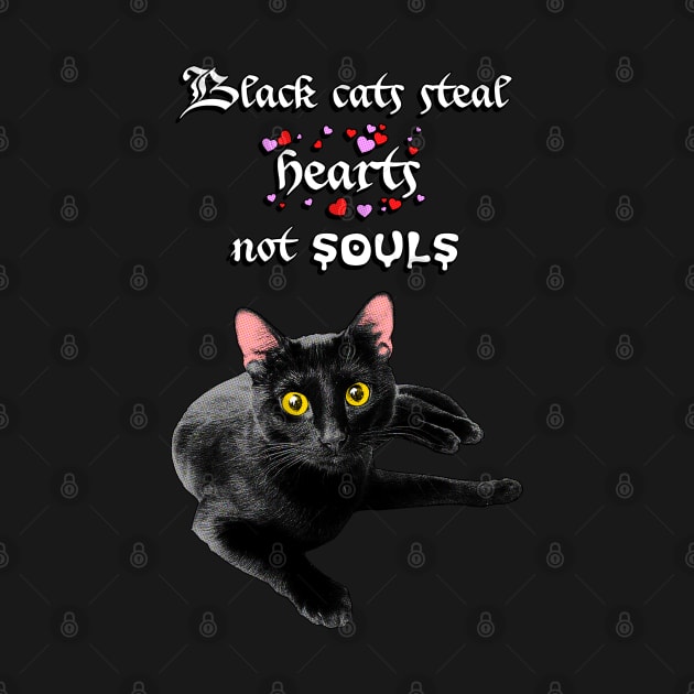 Black Cats Steal Hearts Not Souls - Witchy, Halloween Design by Occult Designs