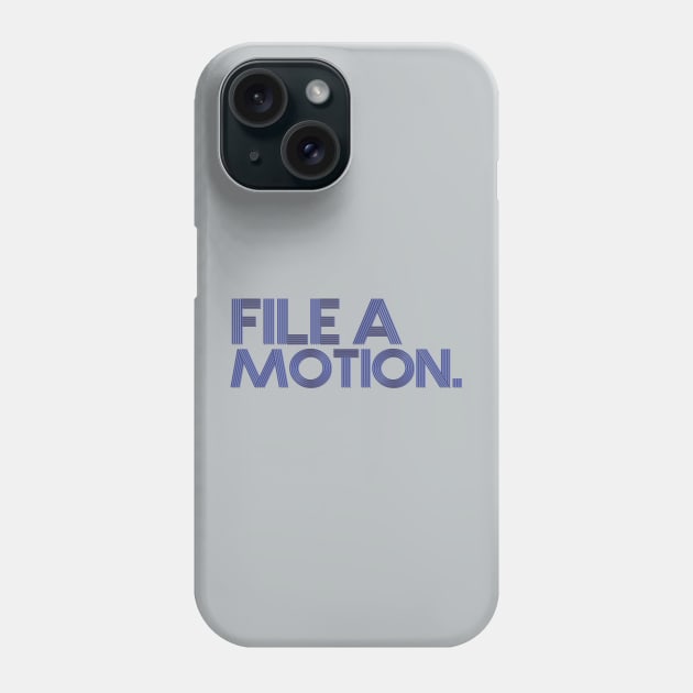 File a motion. Phone Case by ericamhf86