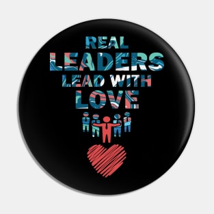 Real Leaders Lead with Love Pin