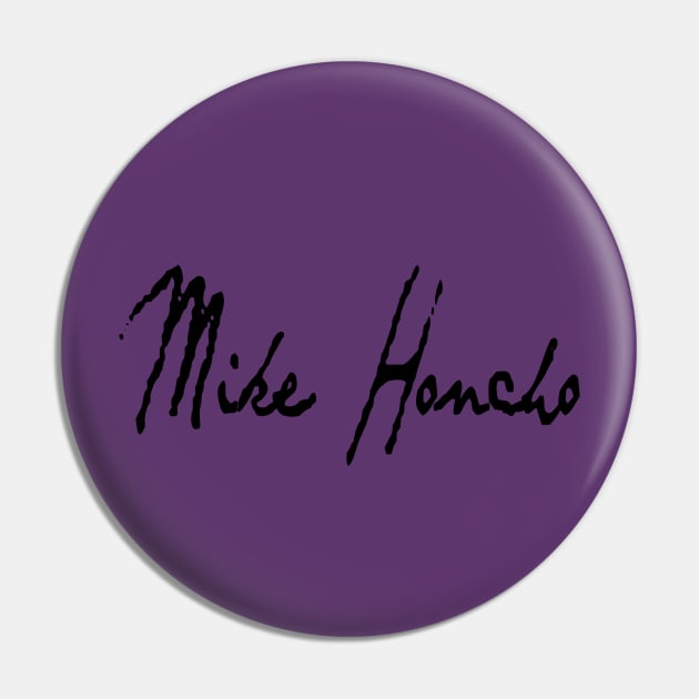 Mike Honcho Pin by Montees