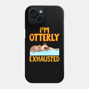 I'm Otterly Exhausted Adorable Tired Sea Otter Pun Phone Case