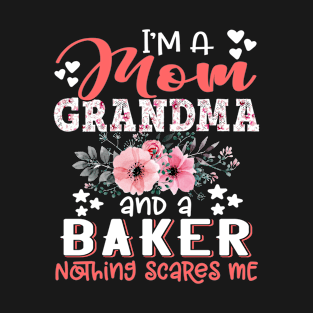 I'm Mom Grandma Baker Nothing Scares Me Floral Baking Mother Gift T-Shirt