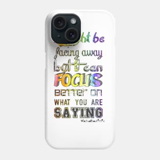 I may be looking away Phone Case