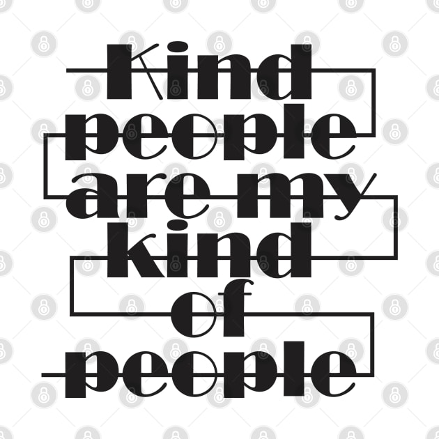 Kind people are my kind of people by Qasim