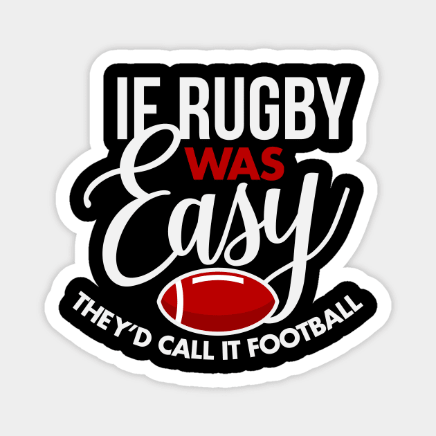 If Rugby Was Easy They'd Call It Football Magnet by teevisionshop