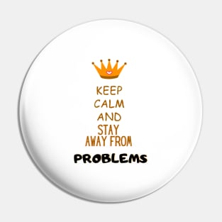 Keep calm and stay away from problems Funny Saying Pin