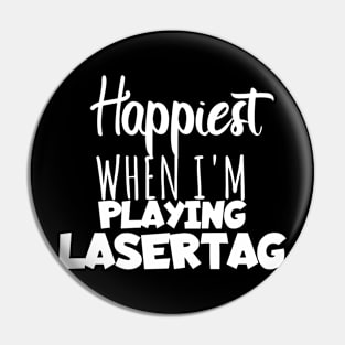 Happyiest when i'm playing lasertag Pin