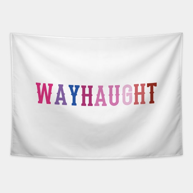 Wayhaught (Bisexual/Lesbian Pride Text) - Wynonna Earp Tapestry by Queerdelion