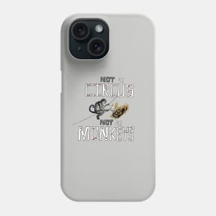 Not My Circus ... Phone Case