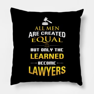 Lawyer's Gift - All Men Are Created Equal But Only Lawyers Pillow