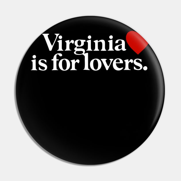 Virginia is for Lovers - Virginia State Pin by Gio's art