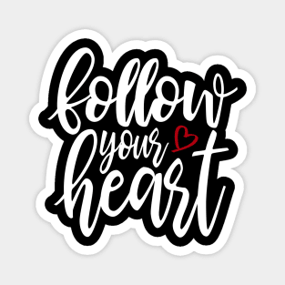 Inspirational Follow Your Heart Valentine Quote Magnet