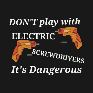 Screwdriver shirt T-Shirt