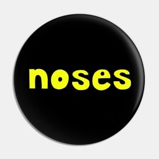 This is the word NOSES Pin