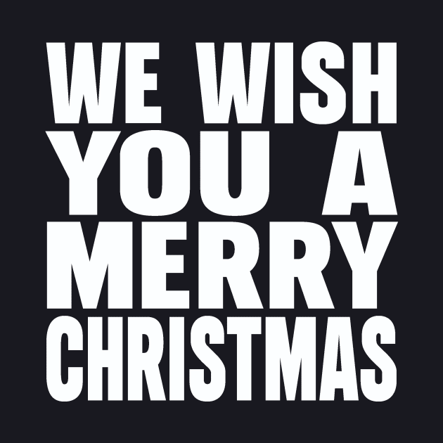 We wish you a Merry Christmas by Evergreen Tee