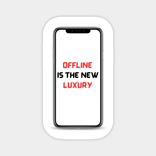Offline is the new luxury Magnet by Olivka Maestro