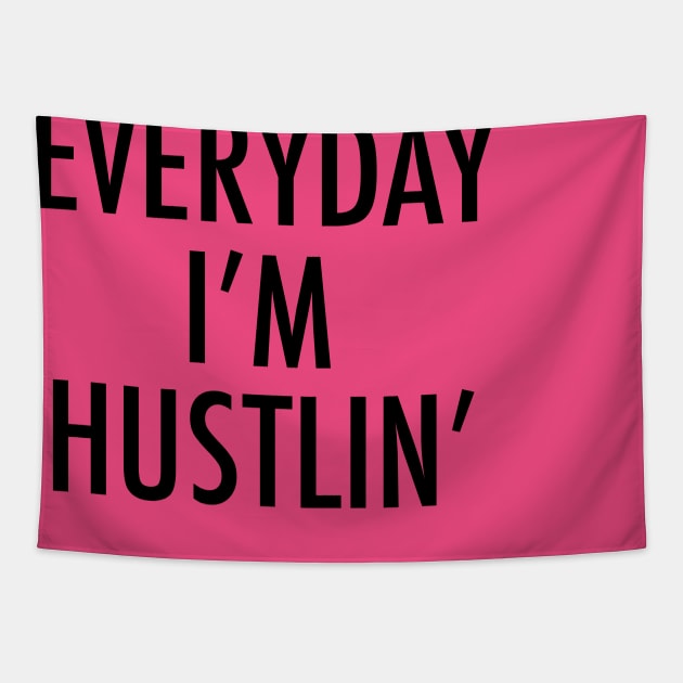 Everyday I m hustlin Tapestry by MartinAes