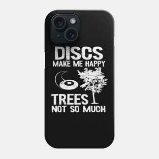 Discs Make Me Happy Disc Golf Quote Funny Gift Phone Case