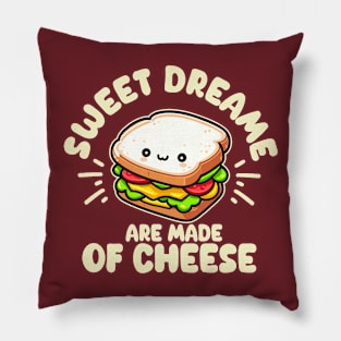 Sweet Dreams Are Made of Cheese Pillow