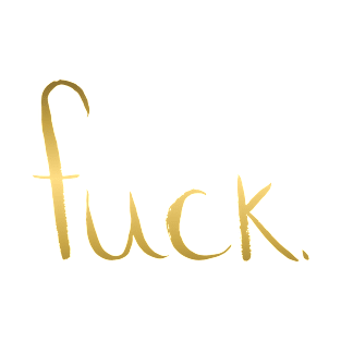 fuck. [gold] T-Shirt