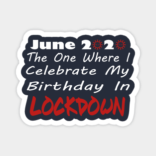 June 2020 Lockdown Birthday Magnet