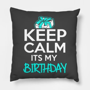 Keep Calm It's My Birthday Pillow