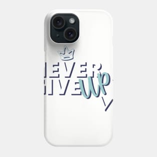 Motivational Quotes | Never give up Phone Case