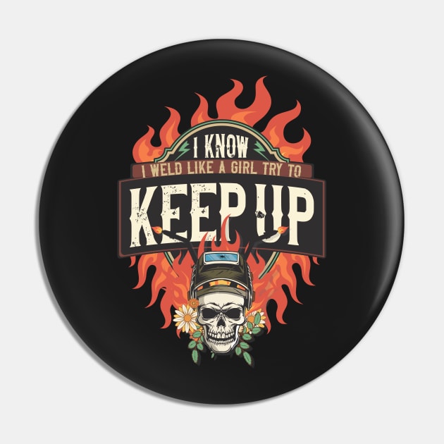 Welders skull woman sarcastic floral retro quote I know I weld like a girl try to keep it up Pin by HomeCoquette