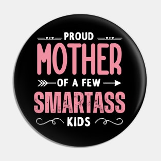 Happy Mother's day, Proud Mother of a few Smartass Kids PROUD MOM DAY Pin