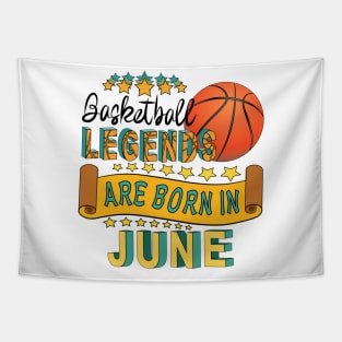 Basketball Legends Are Born In June Tapestry