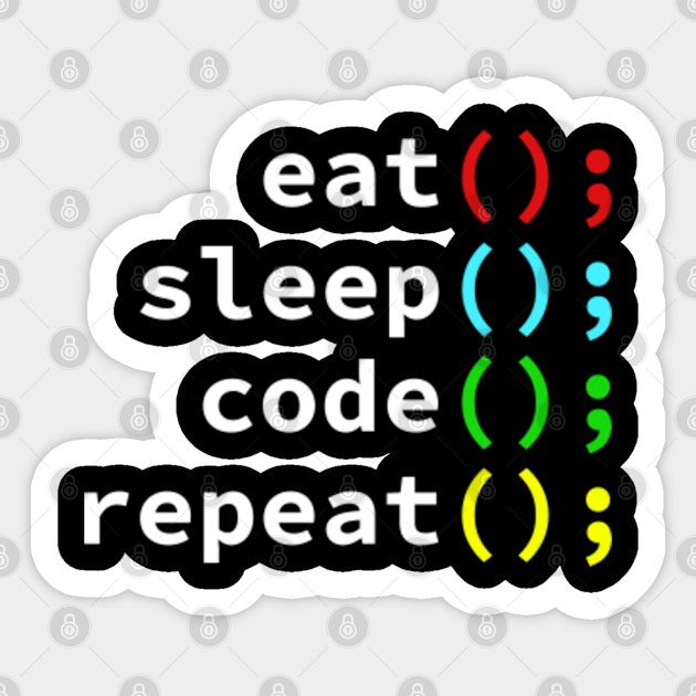 Eat Sleep Code Repeat Eat Sleep Code Repeat Sticker Teepublic