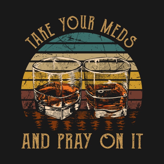 Take Your Meds And Pray On It Whisky Mug by Beard Art eye