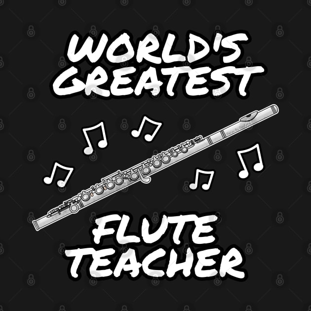 World's Greatest Flute Teacher Flutist Woodwind Musician by doodlerob