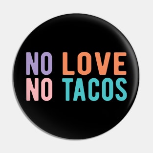 No Love No Tacos no love no tacos Pin