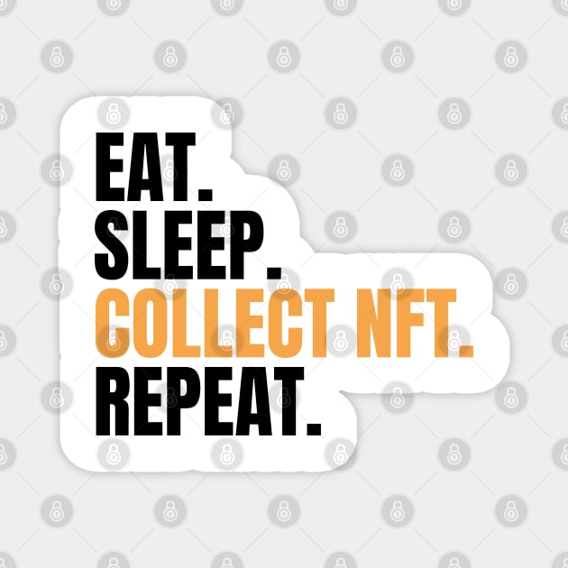 Eat Sleep Collect Nft Repeat Magnet by Dynamic Design