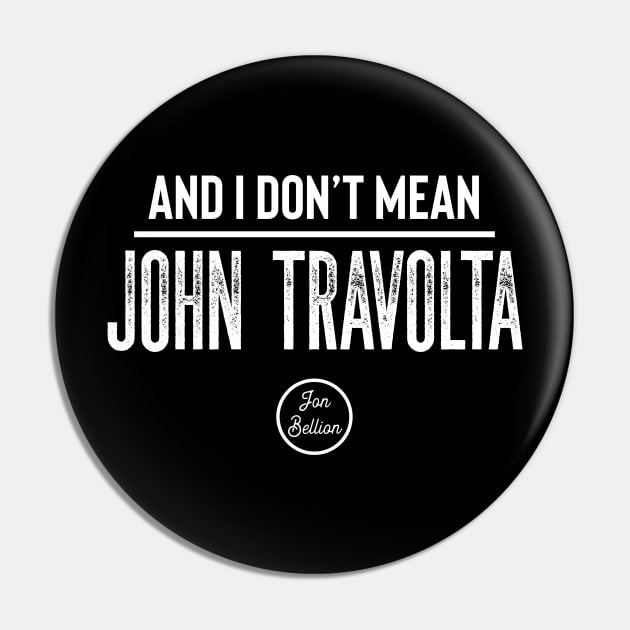 Don't Mean John Travolta Pin by usernate