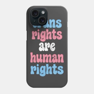 Trans Rights Are Human Rights  / / Trans Flag Design Phone Case