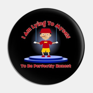 I Am Lying To Myself Pin