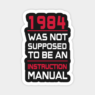 1984 which is not supposed to be an istruction manual Magnet